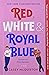 Red, White and Royal Blue by Casey McQuiston