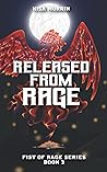 Released from Rage: Fist of Rage Series, Book 3
