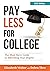PAY LESS FOR COLLEGE: The Must-Have Guide to Affording Your Degree, 2022 Edition