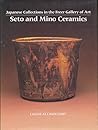 Seto and Mino ceramics (Japanese collections in the Freer Gallery of Art)
