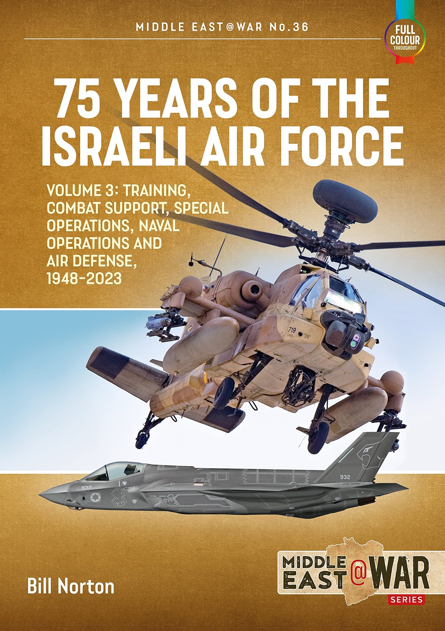 75 Years of the Israeli Air Force Volume 3: Training, Combat Support, Special Operations, Naval Operations, and Air Defences, 1948-2023 (Middle East @ War, #36)