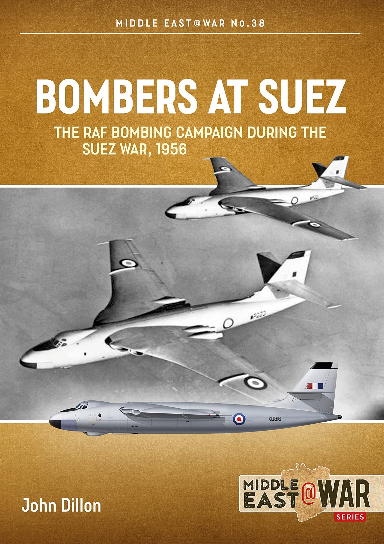 Bombers at Suez: The RAF Bombing Campaign During the Suez War 1956 (Middle East @ War, #38)
