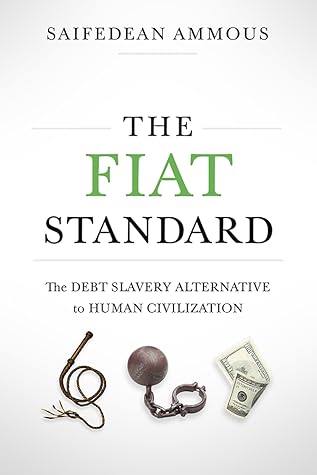 The Fiat Standard: Debt Slavery Alternative to Human Civilization