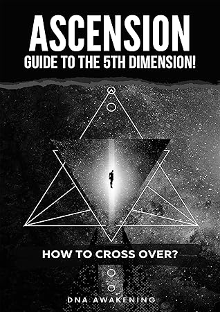 Ascension Guide To The 5th Dimension: How To Cross Over?