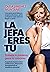 LA JEFA ERES TÚ: Trabaja lo mínimo, gana lo máximo. Una guía para líderes, emprendedoras, jefas y mujeres que quieran llegar a serlo. Impúlsate hacia la ... tu equilibrio personal (Spanish Edition)
