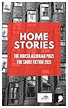 The Dinesh Allirajah Prize for Short Fiction 2021: Home Stories
