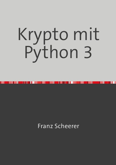 Krypto mit Python 3: Kryptographie online erstellen (German Edition)