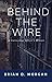 Behind the Wire by Brian Morgan Behind the Wire by Brian Morgan