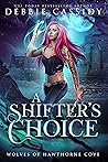 Book cover for A Shifter's Choice (Wolves of Hawthorne Cove #5)