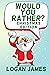 Would You Rather Christmas ...