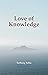 Love of Knowledge (Time, Space, and Knowledge Series)