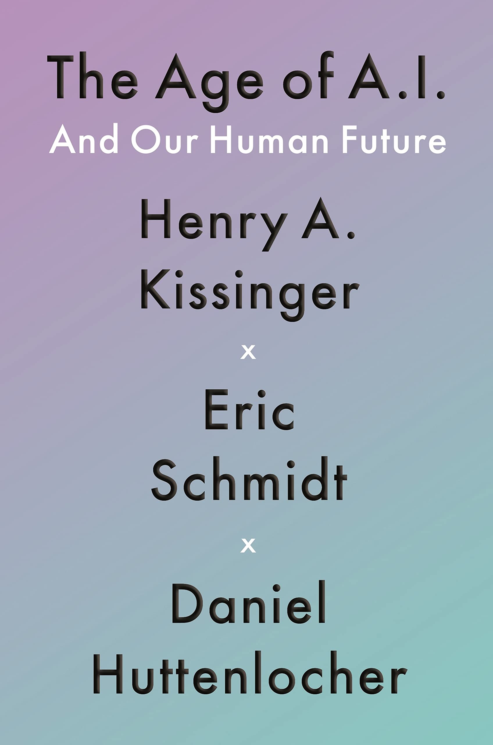 The Age of A.I. and Our Human Future