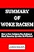 SUMMARY OF WOKE RACISM: How...