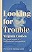 Looking for Trouble: The classic memoir of a trailblazing war correspondent