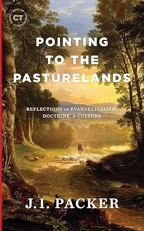 Pointing to the Pasturelands: Reflections on Evangelicalism, Doctrine, & Culture (Best of Christianity Today)