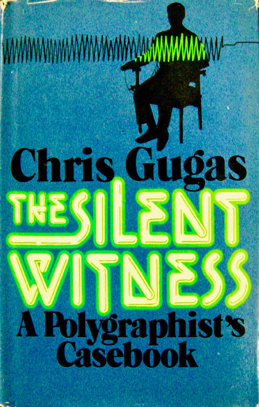 The silent witness: A polygraphist's casebook (Hardcover)