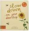 Slow Down... on Your Doorstep by Rachel Williams