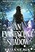 An Evanescent Shadow (The I...