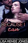 Because I Can by Lisa Renee Jones