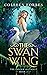 The Swan Wing by Colleen Forbes