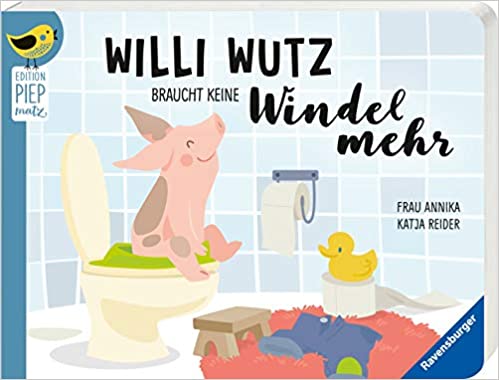 Willi Wutz braucht keine Windeln mehr (Board book)
