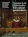 Vertalen in de Nederlanden. Een cultuurgeschiedenis Vertalen in de Nederlanden. Een cultuurgeschiedenis