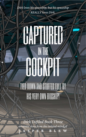 Captured in the Cockpit: Tied Down and Stuffed Full by His Very Own Bioship! (Dirk Defiled #3)