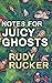 Notes for Juicy Ghosts by Rudy Rucker