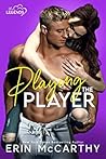 Playing the Player by Erin McCarthy Playing the Player by Erin McCarthy