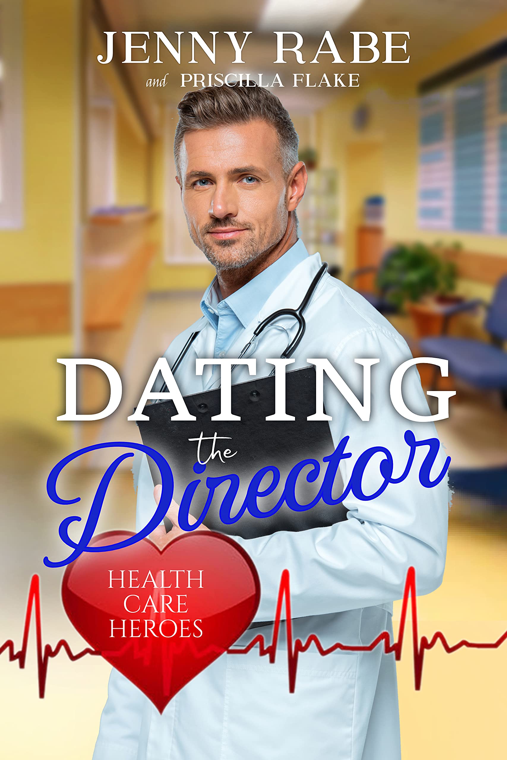 Dating the Director: Health Care Heroes Book 8 (Kindle Edition)