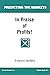 In Praise of Profits! (Pred...