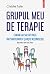 Grupul meu de terapie. Cum mi-au salvat viața un psihoterapeut și niște necunoscuți
