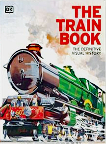 The Train Book: The Definitive Visual History