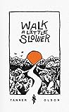 Walk A Little Slo...