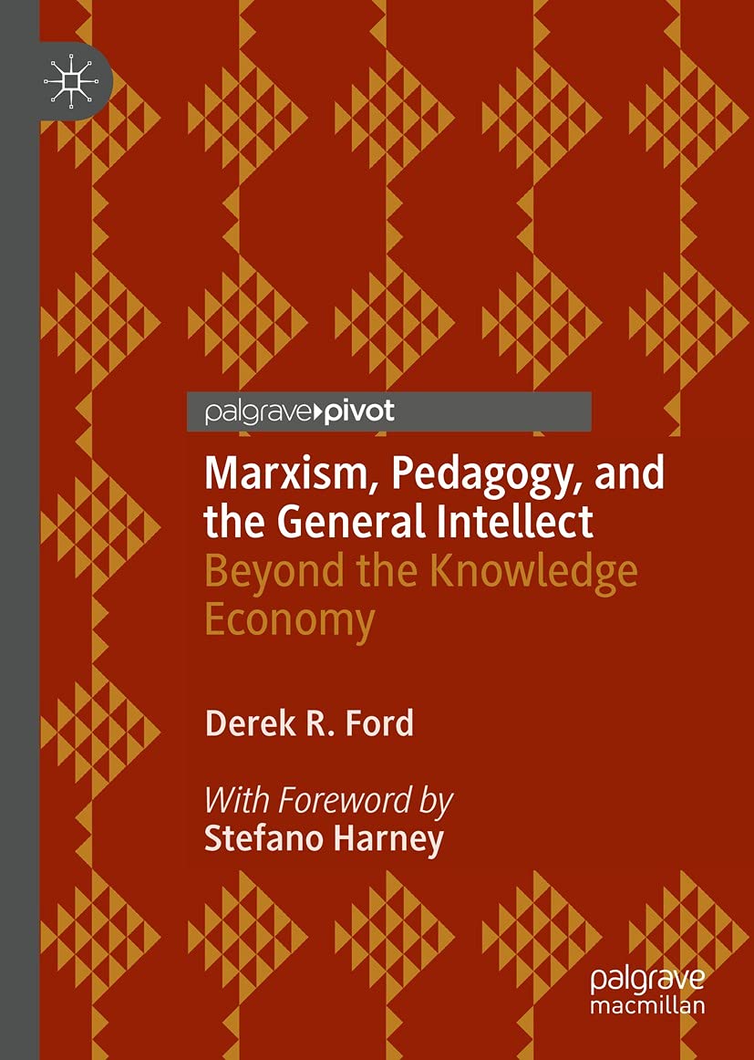 Marxism, Pedagogy, and the General Intellect: Beyond the Knowledge Economy (Kindle Edition)