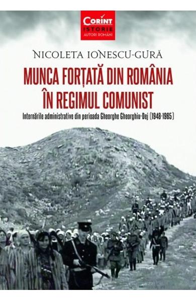 Munca forțată din România în regimul comunist : Internările administrative din perioada Gheorghe Gheorghiu-Dej (1948-1965)