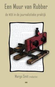 Een muur van rubber. De WOB in de journalistieke praktijk (Paperback)