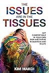 Book cover for The Issues are in the Tissues: Get Comfortable in Your Own Skin and Thrive in Business and in Life