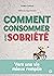 Comment consommer avec sobr...