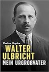Walter Ulbricht by Florian Heyden