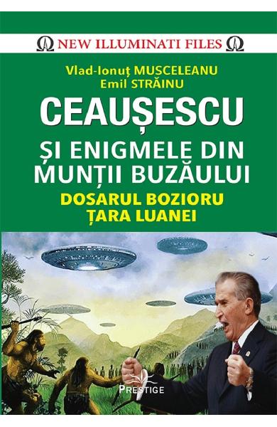 Ceausescu si enigmele din Muntii Buzaului (Hardcover)