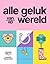 Alle geluk van de wereld by Liesbeth Talboom