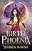 Birth Of The Phoenix (Rise Of The Phoenix)