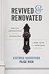Revived & Renovated: Real Life Conversations on the Intersection of Home, Faith and Everything in Between