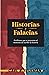 Historias y falacias: Problemas que se presentan al momento de escribir la historia (Fundamentos para la interpretación historica) (Spanish Edition)