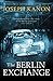 The Berlin Exchange by Joseph Kanon