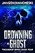 Drowning a Ghost: A Cale Va...