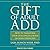 The Gift of Adult ADD: How to Transform Your Challenges and Build on Your Strengths