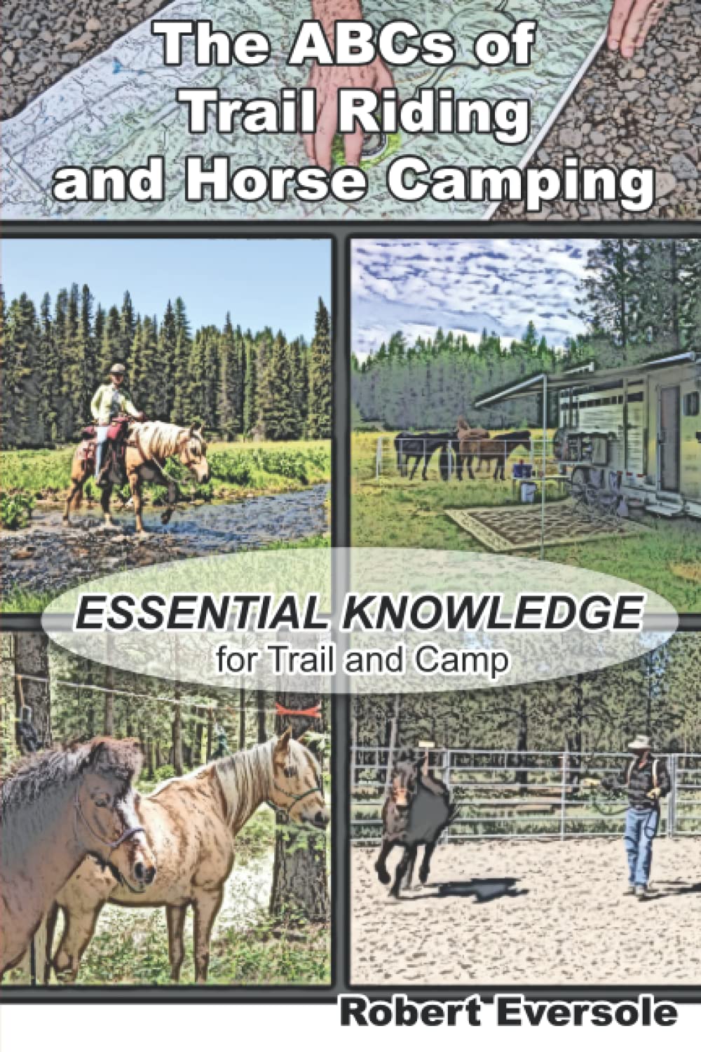 The ABCs of Trail Riding and Horse Camping: Essential Knowledge for Trail and Camp (Paperback)