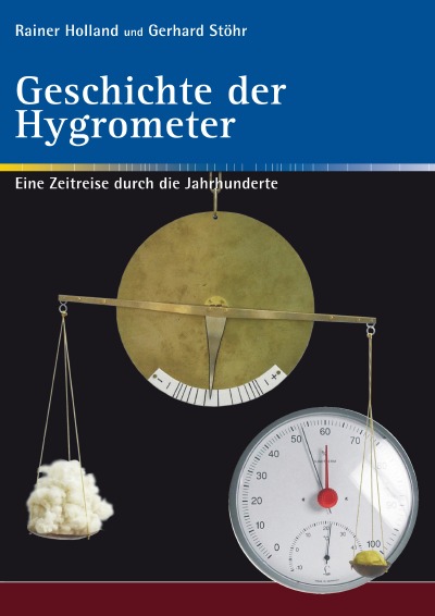 Geschichte der Hygrometer: Eine Zeitreise durch die Jahrhunderte / 2. unveränderte Auflage (German Edition)